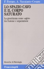 Lo spazio cavo e il corpo saturato. La gravidanza come «Agire» tra fusione e separazione libro