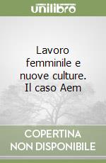 Lavoro femminile e nuove culture. Il caso Aem libro