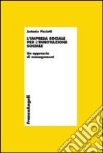 L'impresa sociale per l'innovazione sociale. Un approccio di management libro