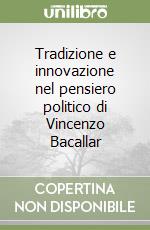 Tradizione e innovazione nel pensiero politico di Vincenzo Bacallar libro