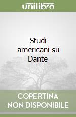 Studi americani su Dante libro