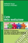 L'arte della mediazione. Contiene un'appendice con lettura orientata della sentenza della Corte Costituzionale n. 272/2012 libro