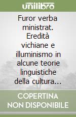 Furor verba ministrat. Eredità vichiane e illuminismo in alcune teorie linguistiche della cultura napoletana tra Settecento e Ottocento libro