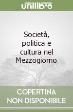 Società, politica e cultura nel Mezzogiorno libro