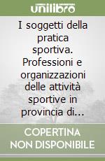 I soggetti della pratica sportiva. Professioni e organizzazioni delle attività sportive in provincia di Modena