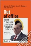 Out of office. Storie di manager che si sono reinventati il futuro libro