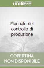 Manuale del controllo di produzione libro