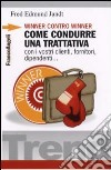 Winner contro winner. Come condurre una trattativa con i vostri clienti, fornitori, dipendenti... libro