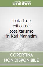 Totalità e critica del totalitarismo in Karl Manheim libro