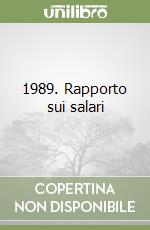 1989. Rapporto sui salari