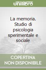 La memoria. Studio di psicologia sperimentale e sociale
