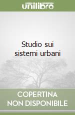 Studio sui sistemi urbani