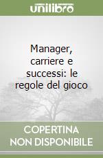 Manager, carriere e successi: le regole del gioco