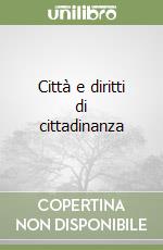 Città e diritti di cittadinanza libro