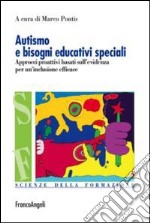 Autismo e bisogni educativi speciali. Approcci proattivi basati sull'evidenza per un'inclusione efficace libro