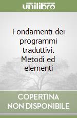 Fondamenti dei programmi traduttivi. Metodi ed elementi