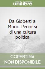 Da Gioberti a Moro. Percorsi di una cultura politica