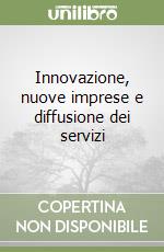 Innovazione, nuove imprese e diffusione dei servizi