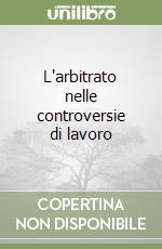 L'arbitrato nelle controversie di lavoro libro