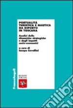 Portualità turistica e nautica da diporto in Toscana. Analisi delle dinamiche strategiche e degli impatti socio-economici libro