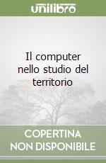 Il computer nello studio del territorio libro