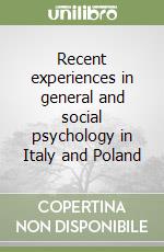 Recent experiences in general and social psychology in Italy and Poland libro