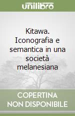 Kitawa. Iconografia e semantica in una società melanesiana