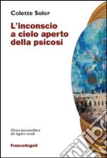 L'inconscio a cielo aperto della psicosi libro