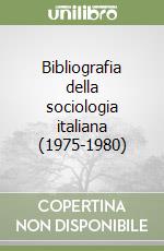 Bibliografia della sociologia italiana (1975-1980) libro