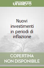 Nuovi investimenti in periodi di inflazione