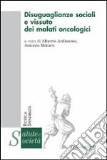 Disuguaglianze sociali e vissuto dei malati oncologici libro