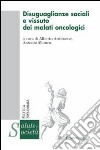 Disuguaglianze sociali e vissuto dei malati oncologici libro