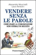 Vendere senza le parole. Come usare la comunicazione non verbale in negozio libro