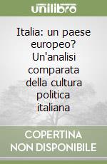 Italia: un paese europeo? Un'analisi comparata della cultura politica italiana