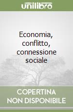 Economia, conflitto, connessione sociale libro