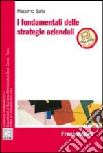 I fondamentali delle strategie aziendali libro