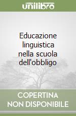 Educazione linguistica nella scuola dell'obbligo libro