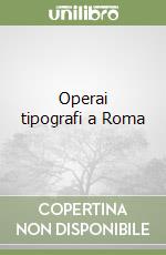Operai tipografi a Roma libro