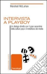 Intervista a Playboy. Un dialogo diretto con il gran sacerdote della cultura pop e il metafisico dei media