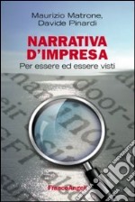 Narrativa d'impresa. Per essere ed essere visti libro