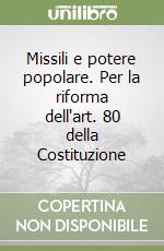 Missili e potere popolare. Per la riforma dell'art. 80 della Costituzione libro