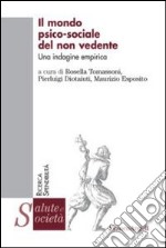 Il mondo psico-sociale del non vedente. Un'indagine empirica libro