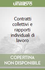 Contratti collettivi e rapporti individuali di lavoro