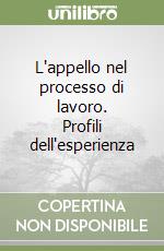 L'appello nel processo di lavoro. Profili dell'esperienza libro