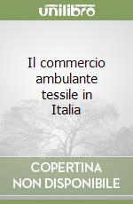 Il commercio ambulante tessile in Italia libro