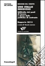 Uno stallo insidioso. Stillicidio dei posti di lavoro e stress delle politiche di contrasto. Rapporto 2013 libro