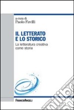 Il letterato e lo storico. La letteratura creativa come storia libro