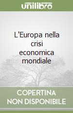 L'Europa nella crisi economica mondiale libro