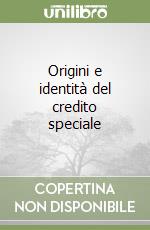 Origini e identità del credito speciale libro