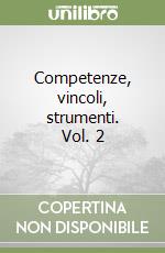 Competenze, vincoli, strumenti. Vol. 2